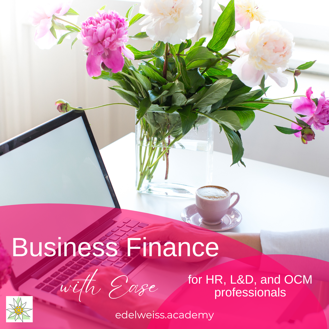 Business Finance for Women in HR, L&D, and CM Professionals. 10 weeks