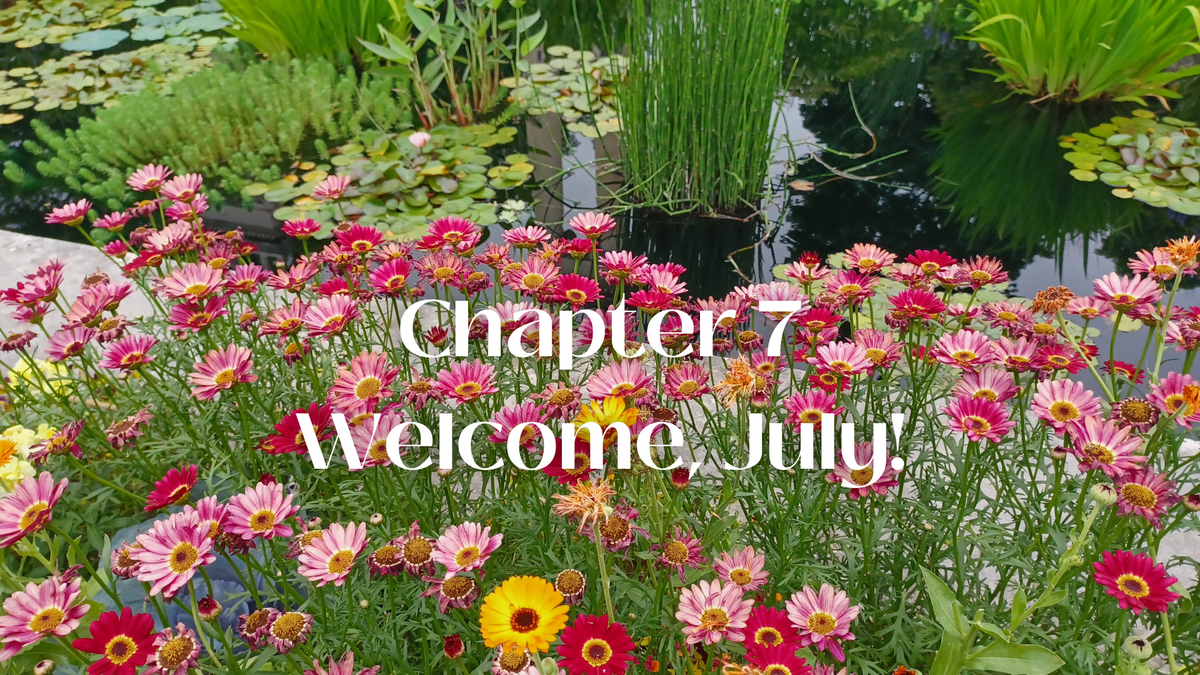 Chapter 7. Welcome, July! – Anna Annette / Edelweiss.Academy