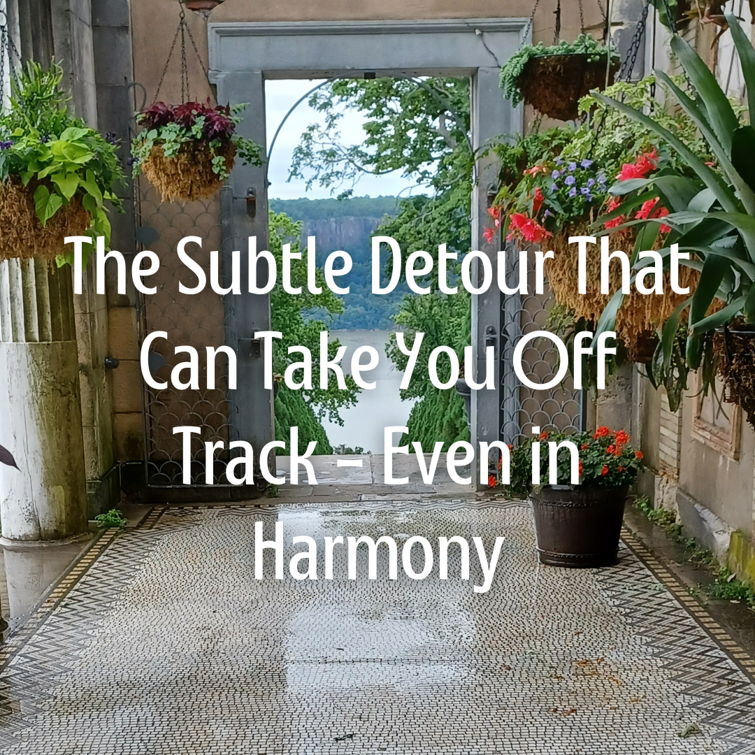The Subtle Detour That Can Take You Off Track - Even in Harmony