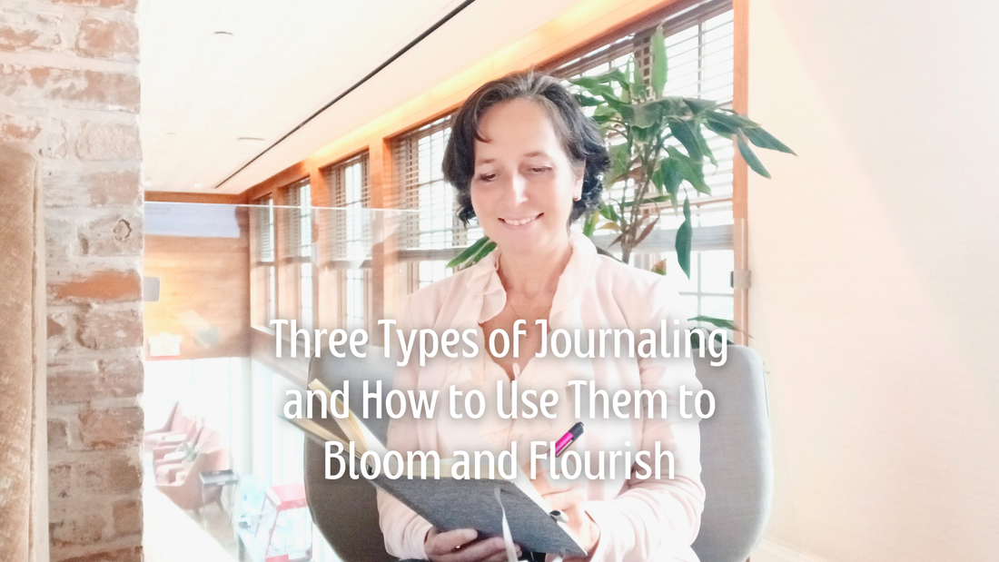 Three Types of Journaling and How to Use Them to Bloom and Flourish