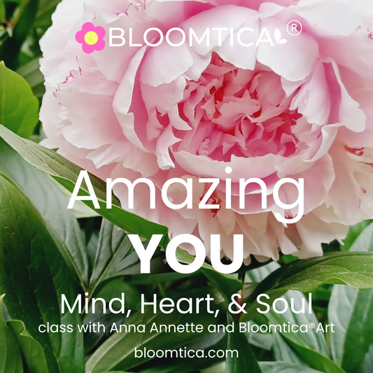 Amazing You with Bloomtica® Virtual Class: Inner Peace, Joy, and Inspiration.