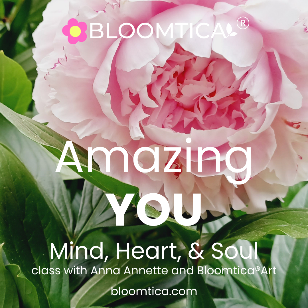Amazing You. Inner Peace, Joy, and Your True Self. On-demand class with Bloomtica® method.