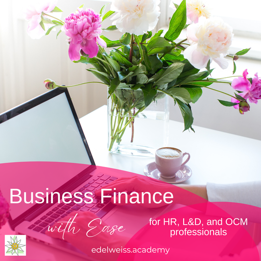 Business Finance for Women in HR, L&D, and CM Professionals. 10 weeks